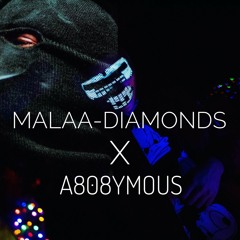 MALAA-DIAMONDS(A808YMOUS REMIX)