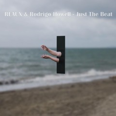 REAUX x Rodrigo Howell - Just The Beat