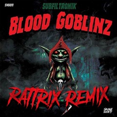 Subfiltronik - Blood Goblinz (Rattrix Remix) [FREE DOWNLOAD]
