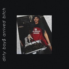 Dirty Boys - dirty boy$ arrived bitch