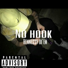 no hook hennessy di'em