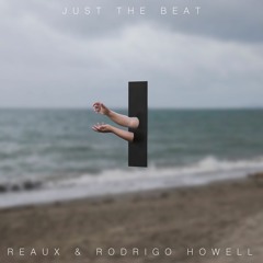 REAUX X Rodrigo Howell -Just The Beat (Original Mix)(Free Download)