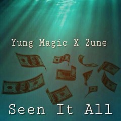 Yung Magic X 2une - Seen it all