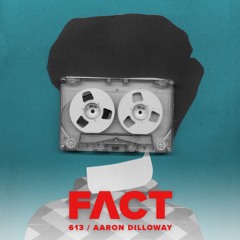 FACT mix 613 - Aaron Dilloway (Aug '17)