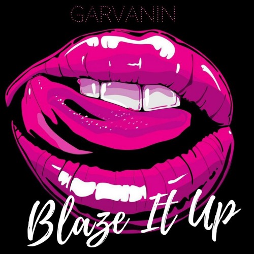 Garvanin - Blaze It Up (Original Mix)