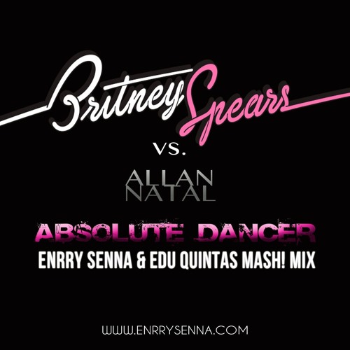 Britney Spears Vs. Allan Natal - Absolute Danger (Enrry Senna & Edu Quintas Mash! Mix)