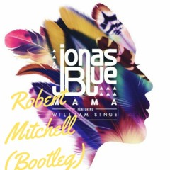 Mama - Jonas Blue(Robert Mitchell Bootleg)