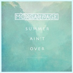 Morgan Page - Summer Ain't Over Mix