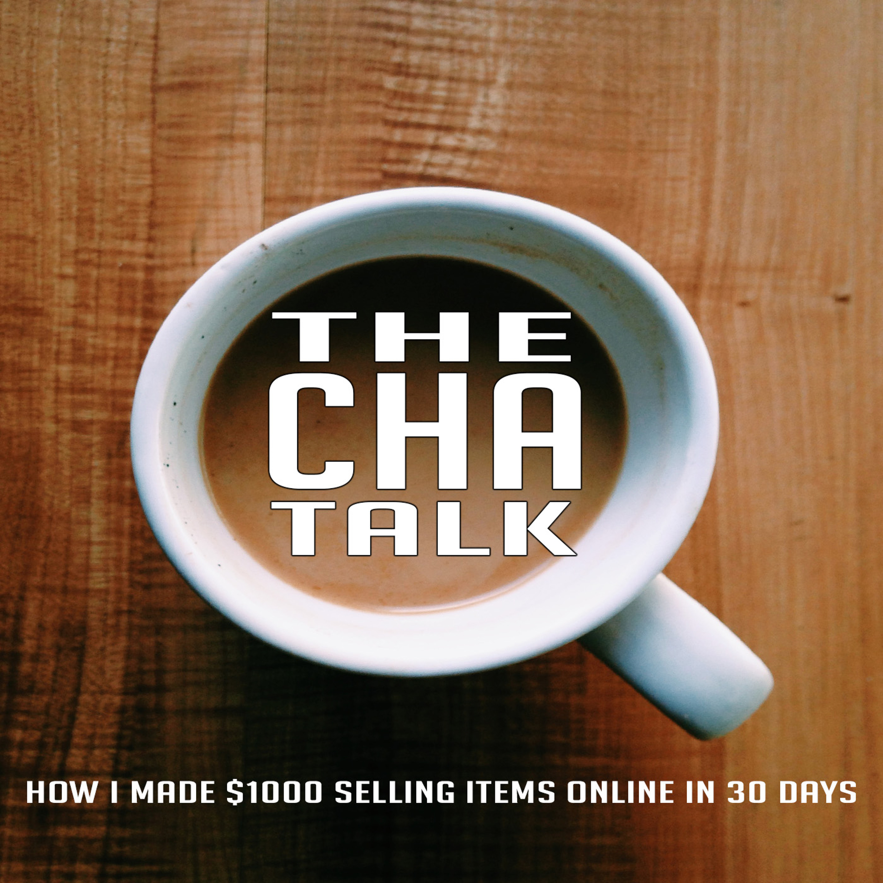 TCT 005: How I Made $1000 Selling Items Online in 30 days episode artwork