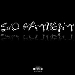 So Patient (prod. by cwolpe)