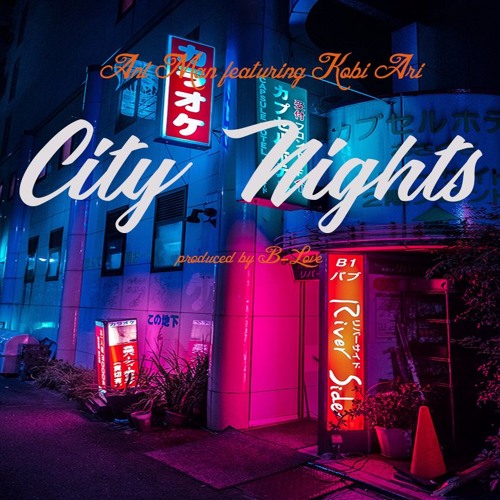 ANTMVN ft. Kobi Ari- City Nights (prod. By B-Love)