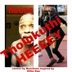 Tholukuthi Hey (Remix by Munchoes)inspired by Killa Kau