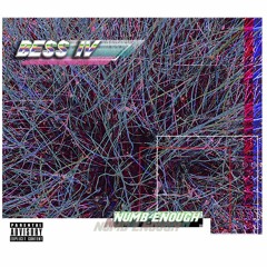 Numb Enough prod. Bess IV