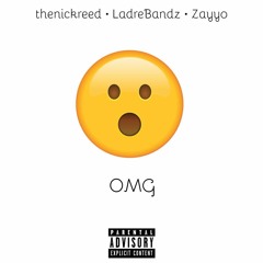 OMG (feat. LadreBandz and Zayyo)