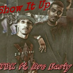 TBK ft Dre Easty - Show It Up