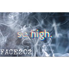 Face202 - So High