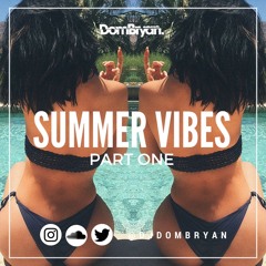 Summer Vibes (Part One) - Follow @DJDOMBRYAN