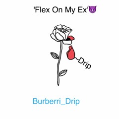 'Burberri Flex On My Ex'