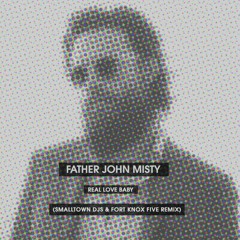 Father John Misty - Real Love Baby (Smalltown DJs & Fort Knox Five Remix)
