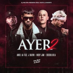 Ayer 2 - Anuel AA Ft. J Balvin, Nicky Jam, Cosculluela