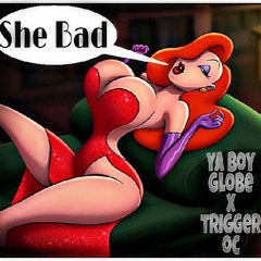 She Bad - Ya Boy Globe x Trigger oc