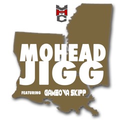Mohead Jigg ft. Gameova Skip