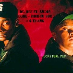 Dr. Dre ft. Snoop Dogg - Nuthin' But A G Thang (Lou's Funk Flip)