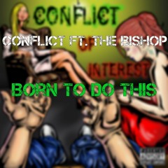 Born To Do This - Conflict ft. The Bishop (IN STORES NOW)