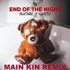 END OF THE NIGHT- NGHTMRE X GHASTLY (MAIN KIN REMIX)