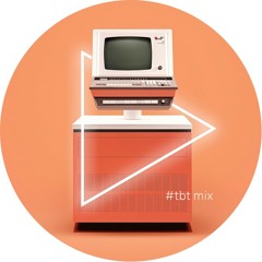 #TBT MIX • AUG 10