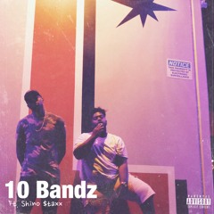 10 Bandz Ft. Shino $taxx