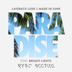 Laidback Luke & Made In June (ft. Bright Lights) - Paradise  [RYBO Remix]