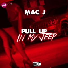 Mac J - Pull Up In My Jeep (produced By Rio Lyz)