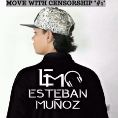 MOVE WITH CENSORSHIP "#1" ( DJESTEBANMUÑOZ)