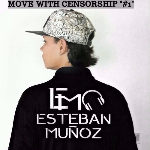 MOVE WITH CENSORSHIP "#1" ( DJESTEBANMUÑOZ)