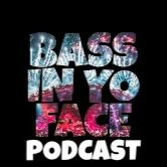 BassInYoFace Podcast Vol.1 (FREE)