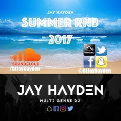 DJ Jay Hayden - Summer RnB Mix 2017