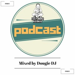 DOUGIE DJ PODCAST FOR CRAZY MONK RECORDS episode 5