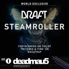 Draft - Steamroller (World Exclusive First Play: BBC Radio 1 Residency)