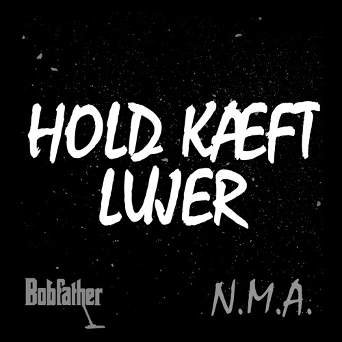 Hold Kæft Lujer (feat. N.M.A.)