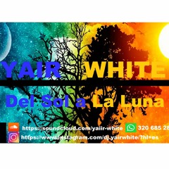 Del Sol a La Luna // Yair white set // Guaracha-aleteo-zapateo-tribla house