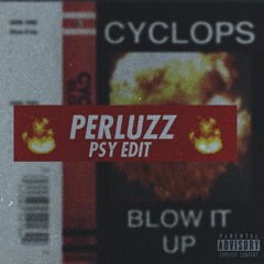 Blow It Up ( PERLUZZ Psy Edit )