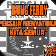 Bung Ferry - Persija Menyatukan Kita Semua