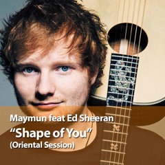 Shape of You (Ex Orient Lux Edition) feat Ed Sheeran