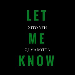 XitoYFH ft. CJ Marotta - Let Me Know