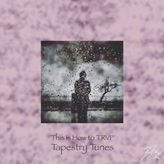 This is How to TRVP (VOL. Tapestry Tunes)