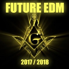 FUTURE EDM HITS | 2017 | 2018 |