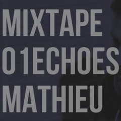 Mathieu - Echoes Mixtape 01