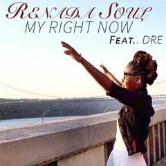 My Right Now Renada Soul Feat. Dre Rilla