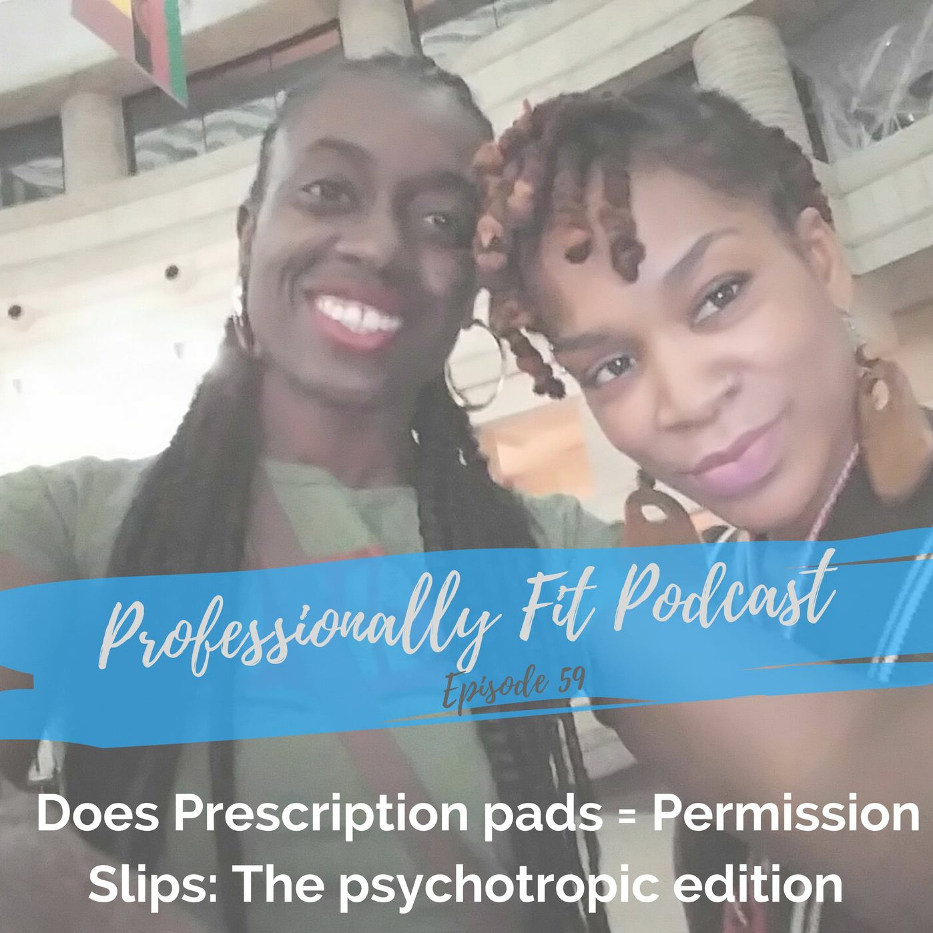 Does Prescription Pads=Permission Slips: Psychotropic Meds Edition episode artwork